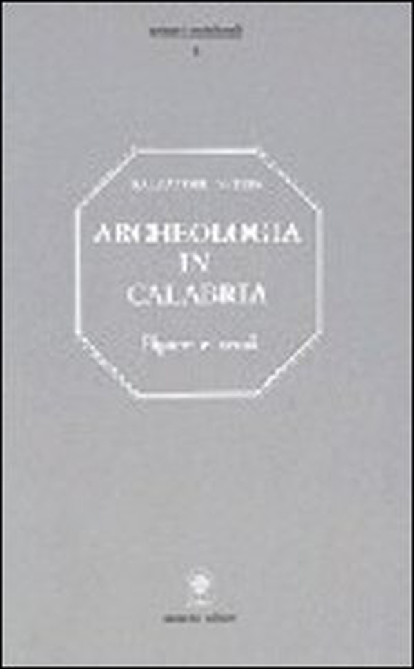 Archeologia in Calabria. Figure, beni e ritrovamenti, numerose illustrazioni - Librerie.coop Archeologia in Calabria. Figure, beni e ritrovamenti, numerose illustrazioni - Librerie.coop