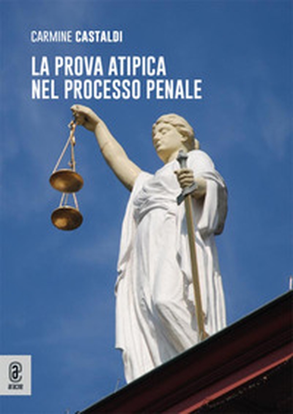 La prova atipica nel processo penale - Librerie.coop