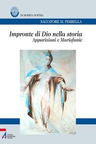 Impronte di Dio nella storia. Apparizioni e mariofanie - Librerie.coop