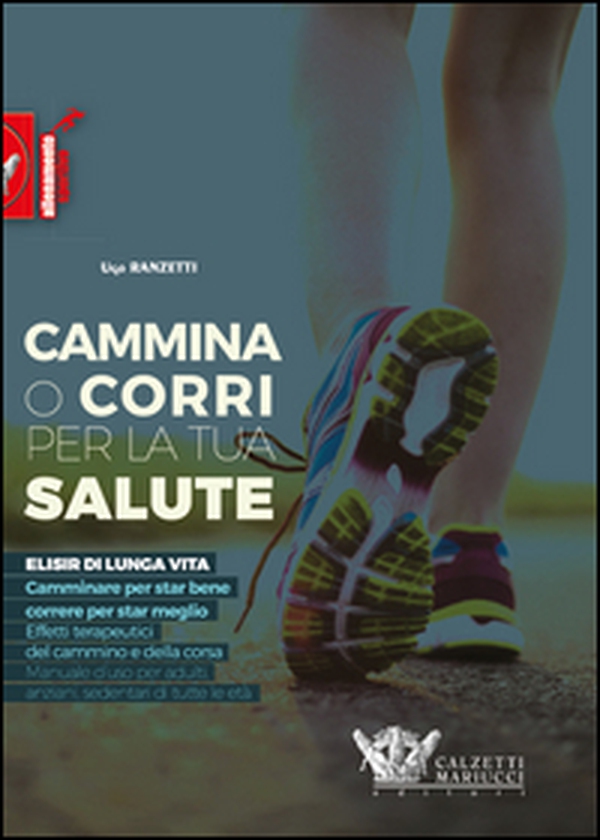 Cammina o corri per la tua salute - Librerie.coop Cammina o corri per la tua salute - Librerie.coop
