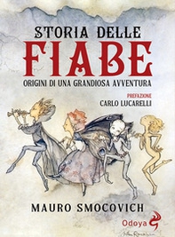 Storia delle Fiabe. Origini di una grandiosa avventura - Librerie.coop
