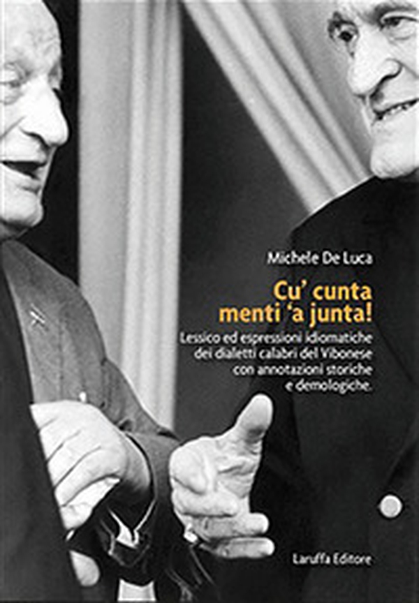 Cu' cunta menti 'a junta! Lessico ed espressioni idiomatiche dei dialetti calabri del Vibonese con annotazioni storiche e demologiche - Librerie.coop Cu' cunta menti 'a junta! Lessico ed espressioni idiomatiche dei dialetti calabri del Vibonese con annotazioni storiche e demologiche - Librerie.coop