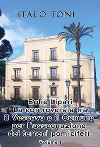 Eolie Lipari. La controversia tra il vescovo e il Comune per l'assegnazione dei terreni pomiciferi - Librerie.coop