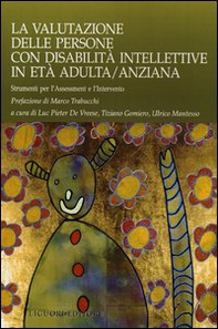 La valutazione delle persone con disabilità intellettive in età adulta/anziana. Strumenti per l'assessment e l'intervento - Librerie.coop
