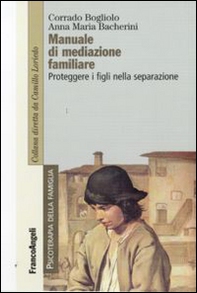 Manuale di mediazione familiare. Proteggere i figli nella separazione - Librerie.coop