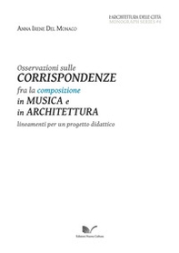 Osservazioni sulle corrispondenze fra la composizione in musica e in architettura. L'architettura delle città - Librerie.coop