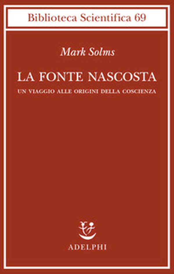 La fonte nascosta. Un viaggio alle origini della coscienza - Librerie.coop La fonte nascosta. Un viaggio alle origini della coscienza - Librerie.coop