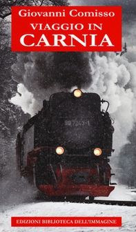 Viaggio in Carnia - Librerie.coop Viaggio in Carnia - Librerie.coop