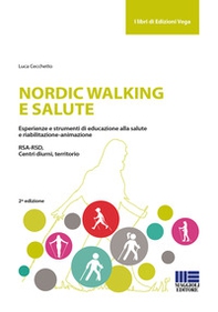 Nordic walking e salute. Esperienze e strumenti di educazione alla salute e riabilitazione-animazione. RSA-RSD, Centri diurni, territorio - Librerie.coop Nordic walking e salute. Esperienze e strumenti di educazione alla salute e riabilitazione-animazione. RSA-RSD, Centri diurni, territorio - Librerie.coop