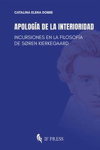 Apología de la interioridad. Incursiones en la filosofía de Søren Kierkegaard - Librerie.coop Apología de la interioridad. Incursiones en la filosofía de Søren Kierkegaard - Librerie.coop