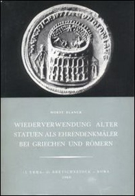 Wiederverwendung alter Statuen als Ehrendenkmaler bei Griechen und Romern - Librerie.coop