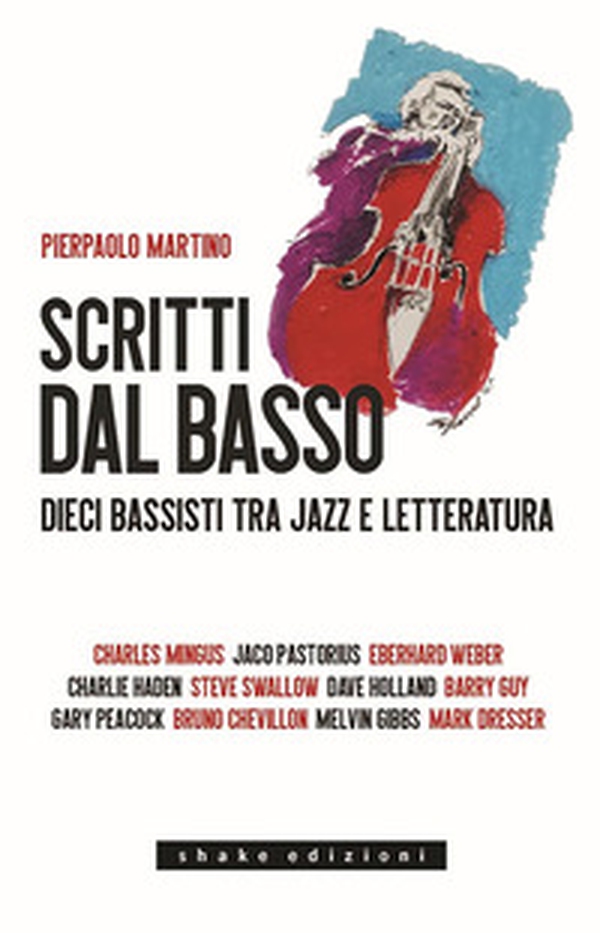 Scritti dal basso. Dieci bassisti tra jazz e letteratura - Librerie.coop Scritti dal basso. Dieci bassisti tra jazz e letteratura - Librerie.coop