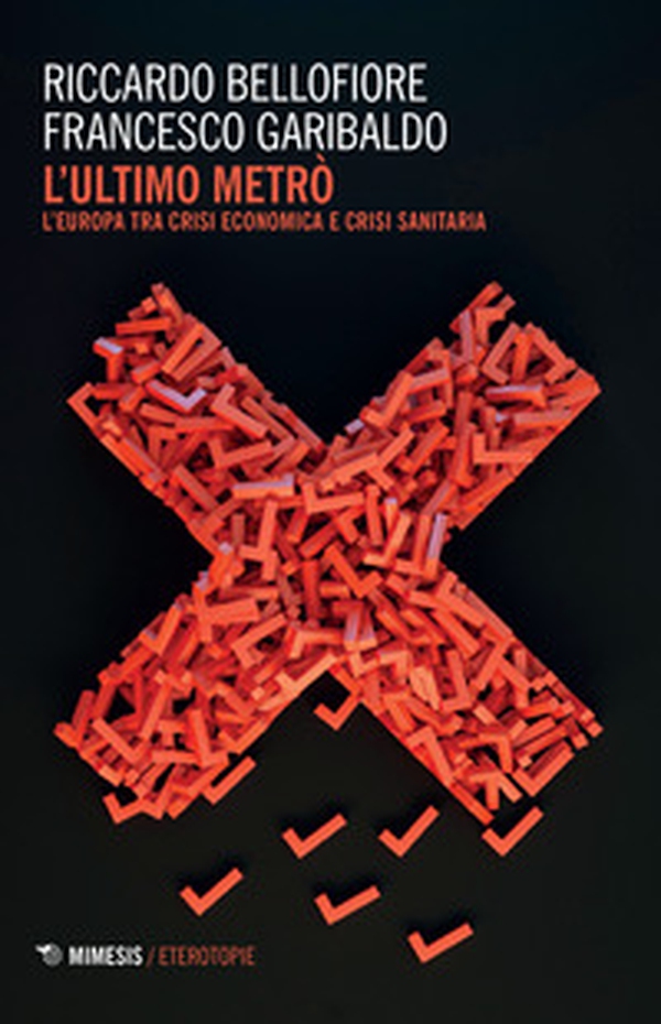 L'ultimo metrò. L'Europa tra crisi economica e crisi sanitaria - Librerie.coop L'ultimo metrò. L'Europa tra crisi economica e crisi sanitaria - Librerie.coop