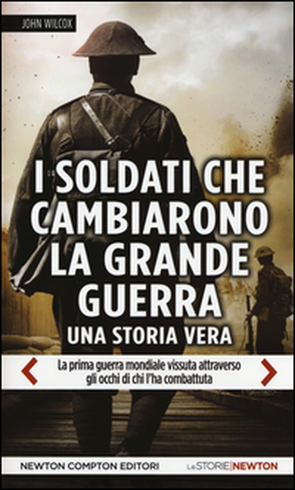 I soldati che cambiarono la grande guerra. La prima guerra mondiale vissuta attraverso gli occhi di chi l'ha combattuta - Librerie.coop I soldati che cambiarono la grande guerra. La prima guerra mondiale vissuta attraverso gli occhi di chi l'ha combattuta - Librerie.coop