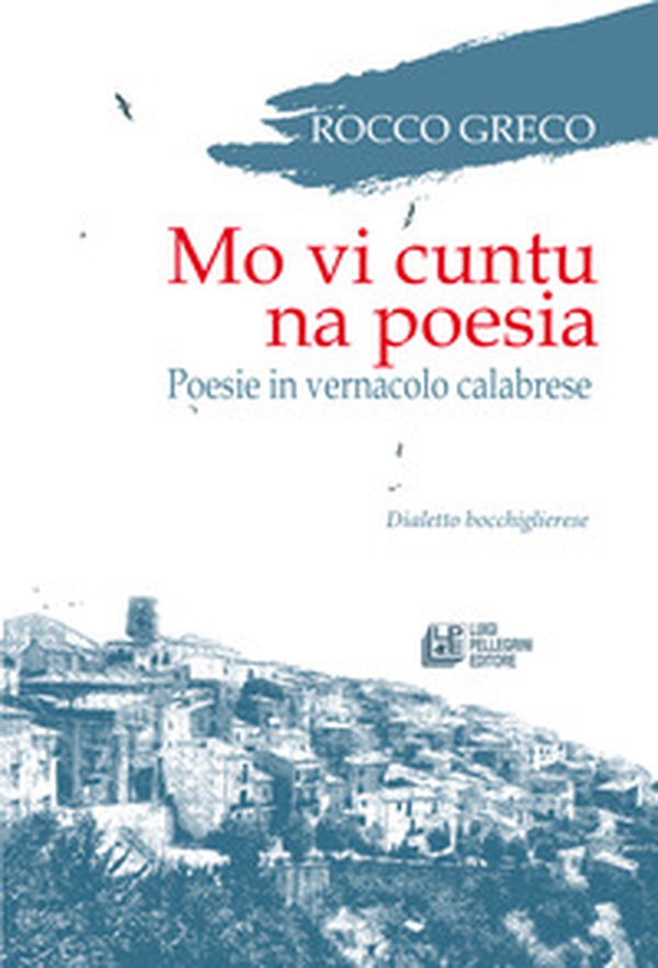Mo vi cuntu na poesia. Poesie in vernacolo calabrese - Librerie.coop