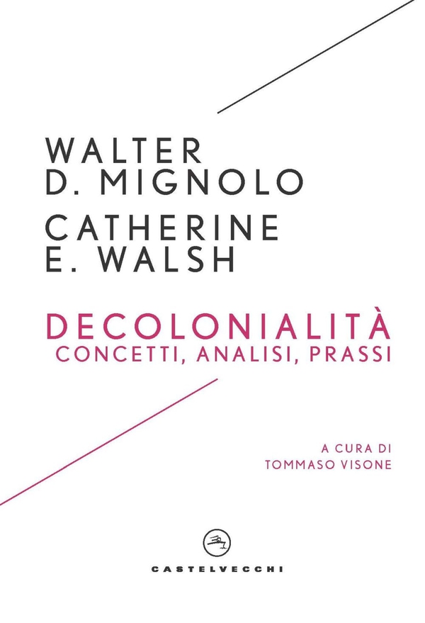Decolonialità. Concetti, analisi, prassi - Librerie.coop Decolonialità. Concetti, analisi, prassi - Librerie.coop