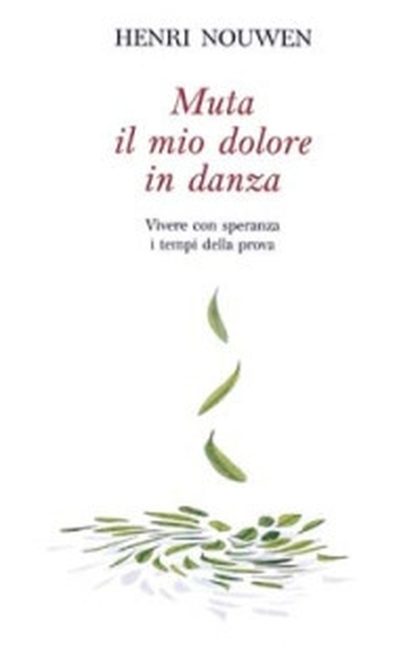 Muta il mio dolore in danza. Vivere con speranza i tempi della prova - Librerie.coop Muta il mio dolore in danza. Vivere con speranza i tempi della prova - Librerie.coop