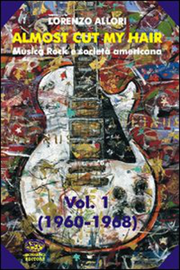 Almost cut my hair. Musica rock e società americana - Librerie.coop Almost cut my hair. Musica rock e società americana - Librerie.coop