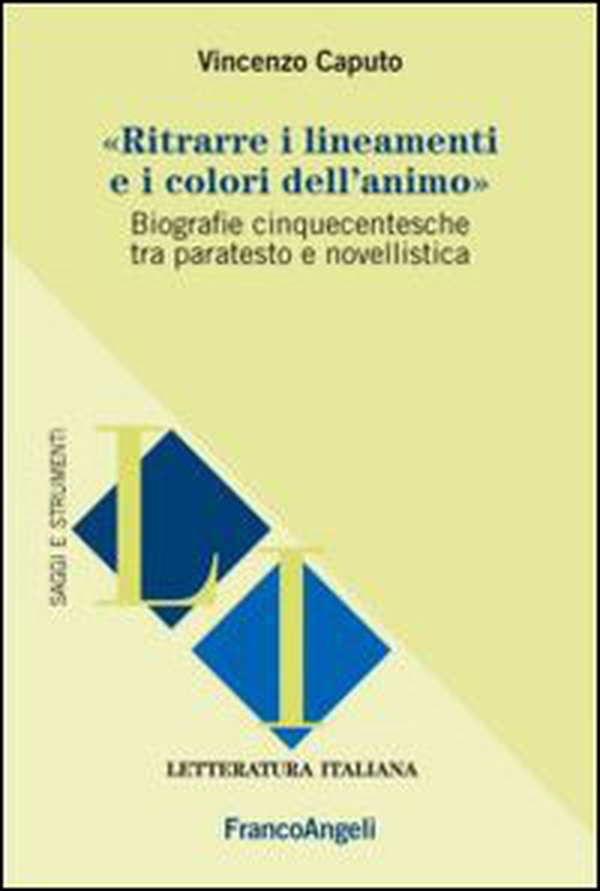 Ritrarre i lineamenti e i colori dell'animo. Biografie cinquecentesche tra paratesto e novellistica - Librerie.coop Ritrarre i lineamenti e i colori dell'animo. Biografie cinquecentesche tra paratesto e novellistica - Librerie.coop