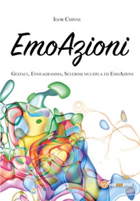 EmoAzioni. Gestalt, enneagramma, sclerosi multipla ed emoAzioni - Librerie.coop