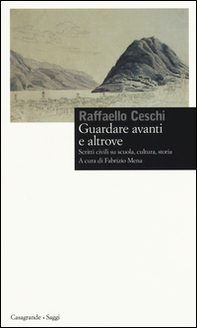 Guardare avanti e altrove. Scritti civili su scuola, cultura, storia - Librerie.coop