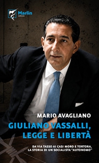 Giuliano Vassalli. Legge e libertà. Da via Tasso ai casi Moro e Tortora, la storia di un socialista «autonomo» - Librerie.coop