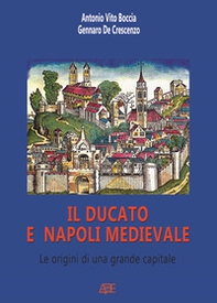 Il ducato e Napoli medievale, le origini di una grande capitale - Librerie.coop Il ducato e Napoli medievale, le origini di una grande capitale - Librerie.coop