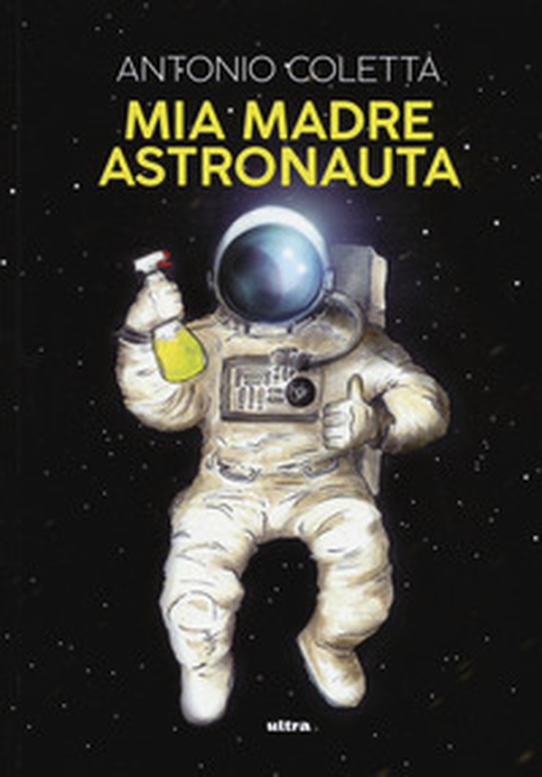 Mia madre astronauta - Librerie.coop