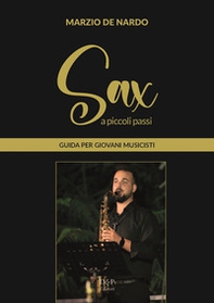 Sax, a piccoli passi. Guida per giovani musicisti - Librerie.coop Sax, a piccoli passi. Guida per giovani musicisti - Librerie.coop