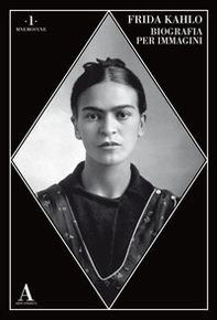 Frida Kahlo. Biografia per immagini - Librerie.coop