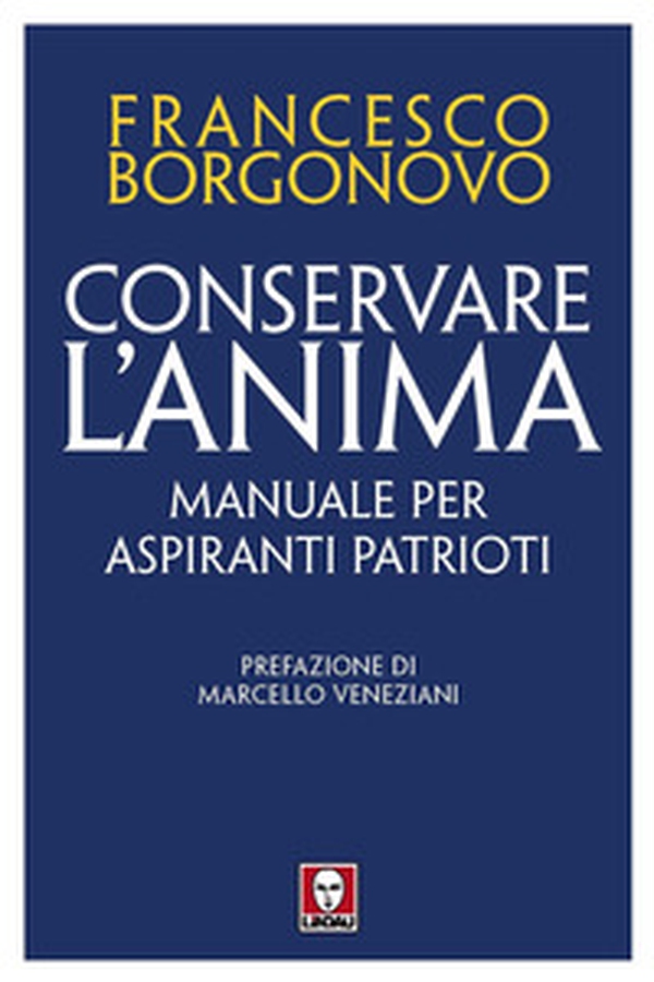 Conservare l'anima. Manuale per aspiranti patrioti - Librerie.coop Conservare l'anima. Manuale per aspiranti patrioti - Librerie.coop