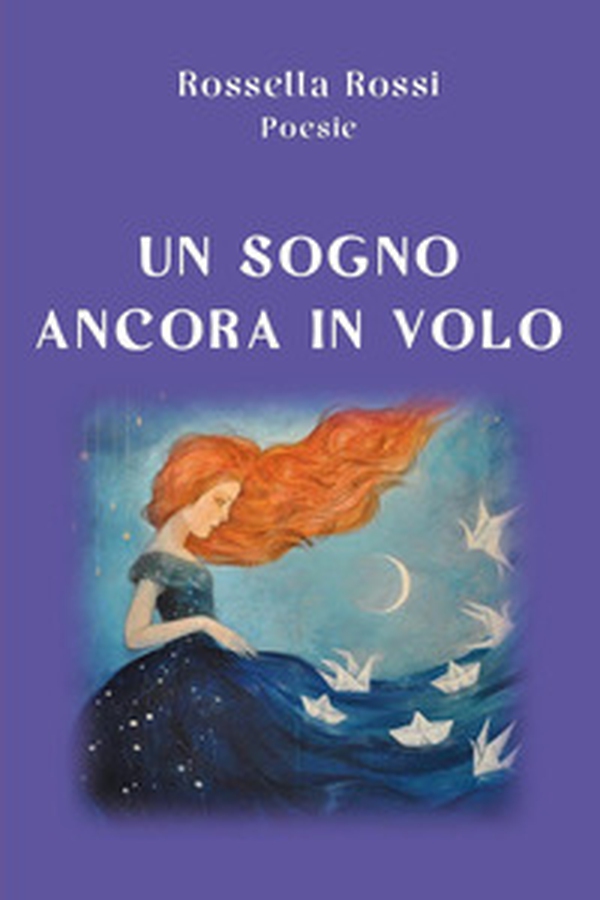 Un sogno ancora in volo - Librerie.coop Un sogno ancora in volo - Librerie.coop