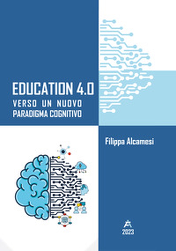 Education 4.0. Verso un nuovo paradigma cognitivo - Librerie.coop Education 4.0. Verso un nuovo paradigma cognitivo - Librerie.coop