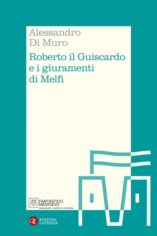 Roberto il Guiscardo e i giuramenti di Melfi - Librerie.coop