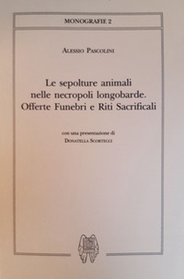 Le sepolture animali nelle necropoli longobarde. Offerte funebri e riti sacrificali - Librerie.coop Le sepolture animali nelle necropoli longobarde. Offerte funebri e riti sacrificali - Librerie.coop