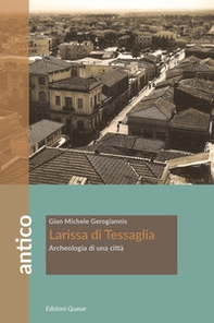 Larissa di Tessaglia. Archeologia di una città - Librerie.coop