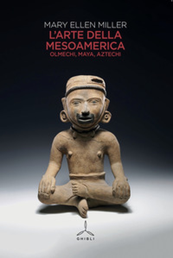 L'arte della Mesoamerica. Olmechi, Maya, Aztechi - Librerie.coop L'arte della Mesoamerica. Olmechi, Maya, Aztechi - Librerie.coop