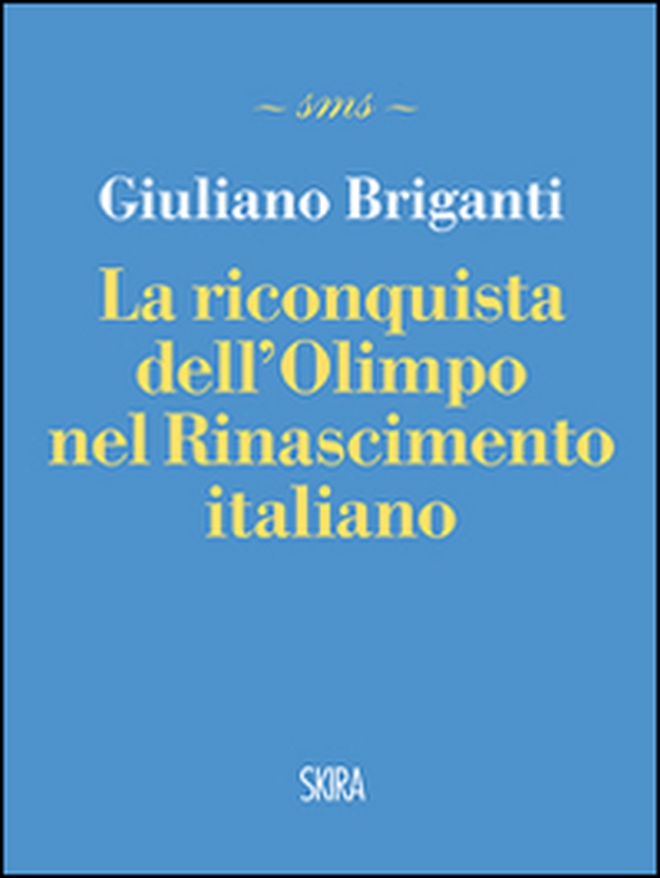 La riconquista dell'Olimpo nel Rinascimento italiano - Librerie.coop La riconquista dell'Olimpo nel Rinascimento italiano - Librerie.coop