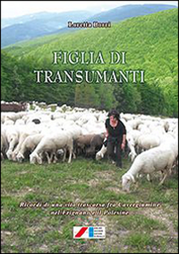 Figlia di transumanti. Ricordi di una vita trascorsa fra Cavergiumine nel Frignano e il Polesine - Librerie.coop