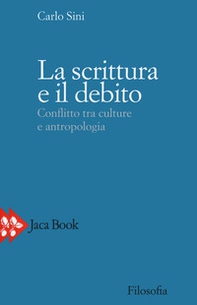 La scrittura e il debito. Conflitto tra culture e antropologia - Librerie.coop