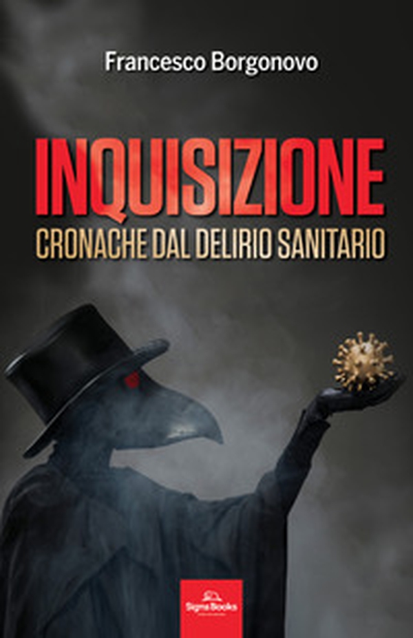 Inquisizione. Cronache dal delirio sanitario - Librerie.coop Inquisizione. Cronache dal delirio sanitario - Librerie.coop