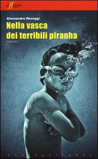 Nella vasca dei terribili piranha - Librerie.coop