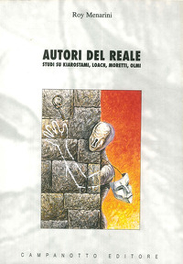 Autori del reale. Studi su Kiarostami, Loach, Moretti, Olmi - Librerie.coop Autori del reale. Studi su Kiarostami, Loach, Moretti, Olmi - Librerie.coop