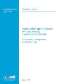 Tradition in the theology of Yves Congar and Joseph Ratzinger. An historical theological and comparative study - Librerie.coop