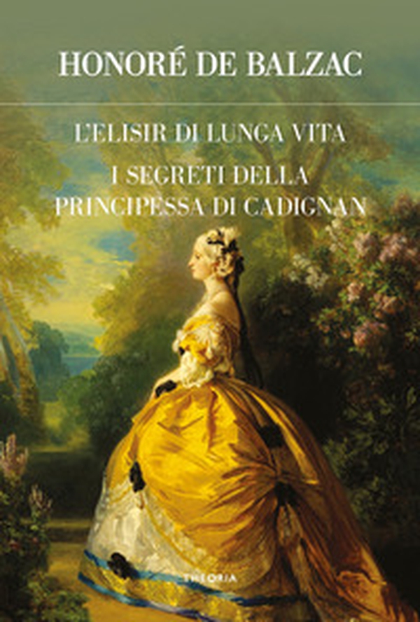 L'elisir di lunga vita-I segreti della principessa di Cadignan - Librerie.coop