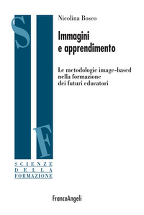 Immagini e apprendimento. Le metodologie image-based nella formazione dei futuri educatori - Librerie.coop Immagini e apprendimento. Le metodologie image-based nella formazione dei futuri educatori - Librerie.coop