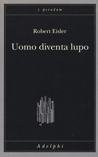 Uomo diventa lupo. Un'interpretazione antropologica di sadismo, masochismo e licantropia - Librerie.coop Uomo diventa lupo. Un'interpretazione antropologica di sadismo, masochismo e licantropia - Librerie.coop