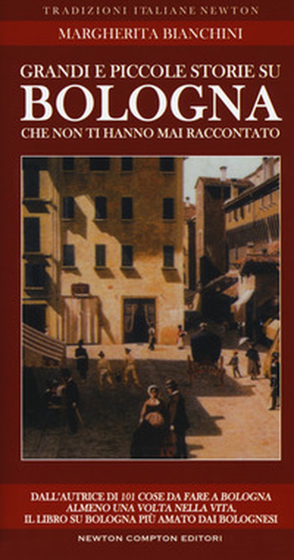 Grandi e piccole storie su Bologna che non ti hanno mai raccontato - Librerie.coop Grandi e piccole storie su Bologna che non ti hanno mai raccontato - Librerie.coop