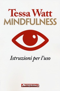 Mindfulness. Istruzioni per l'uso - Librerie.coop