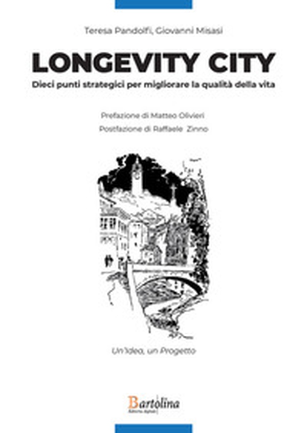 Longevity City. Dieci punti strategici per migliorare la qualità della vita - Librerie.coop Longevity City. Dieci punti strategici per migliorare la qualità della vita - Librerie.coop